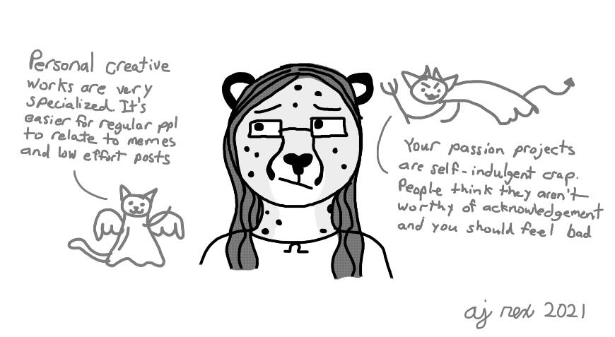 Shetani looks conflicted. Shoulder angel: Personal creative works are very specialized. It's easier for regular ppl to relate to memes and low effort posts. Shoulder devil: Your passion projects are self-indulgent crap. People think they aren't worthy of a